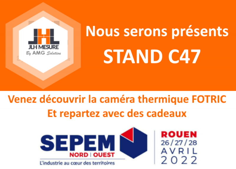 Profitez du Salon SEPEM Industries de Rouen pour venir à notre rencontre sur le stand C47